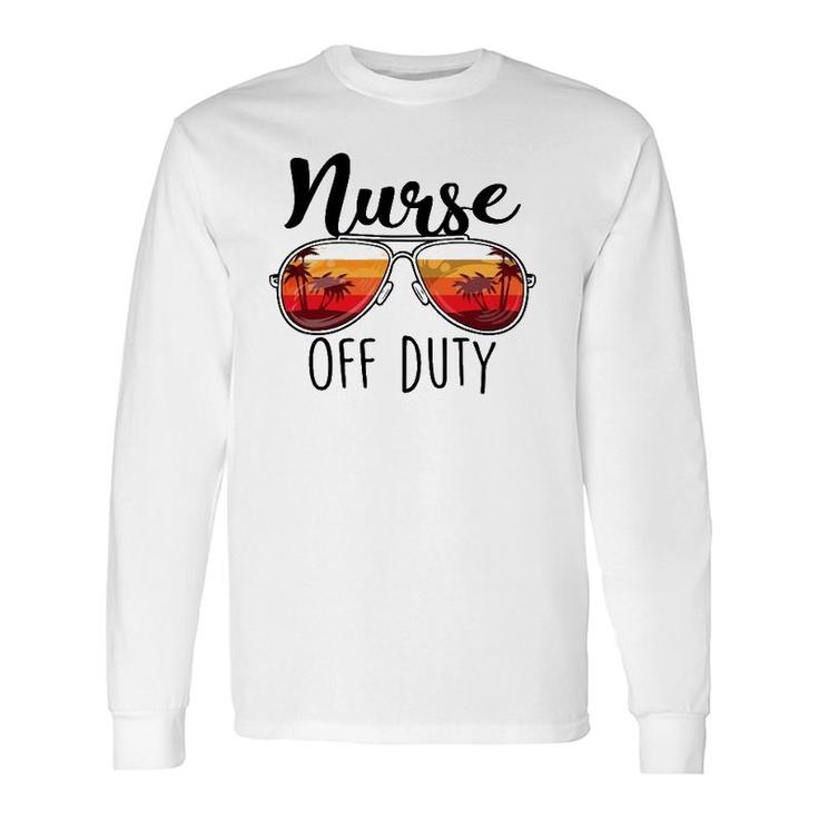 Nurse Off Duty Sunglasses Sunset Beach Retired Retirement Long Sleeve T-Shirt T-Shirt