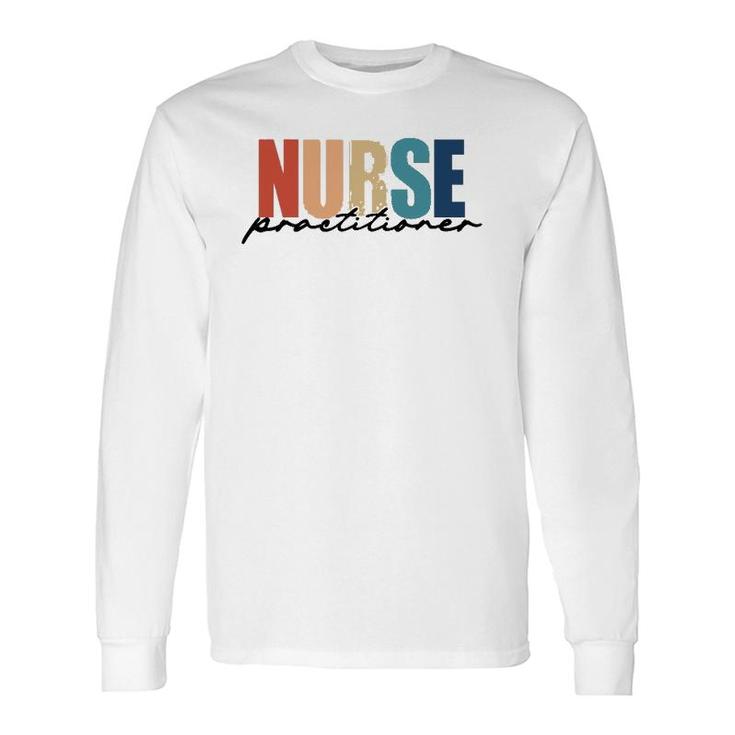 Nurse Practitioner Np Rn Nursing Crewneck Nurse Appreciation Long Sleeve T-Shirt T-Shirt
