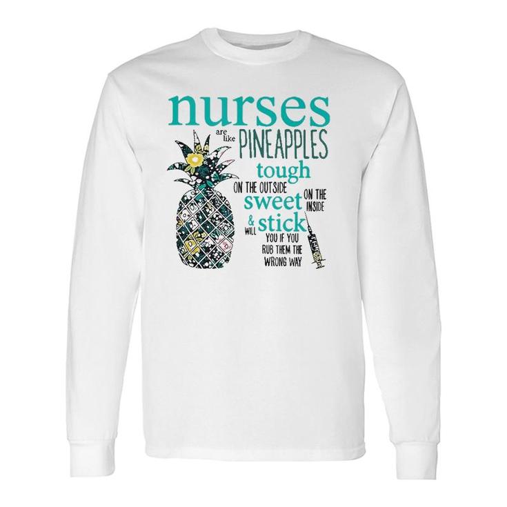 Nurses Are Like Pineapples Nursing Rn Lpn Long Sleeve T-Shirt T-Shirt