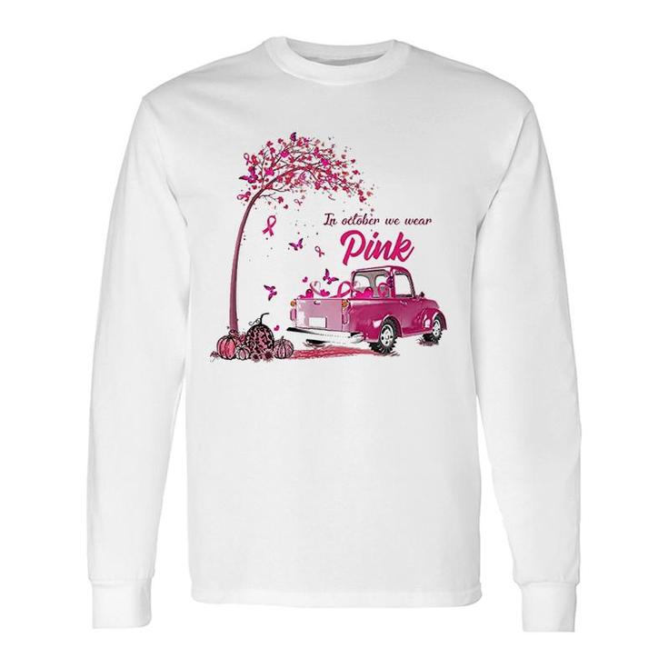 In October We Wear Pink Truck Long Sleeve T-Shirt T-Shirt