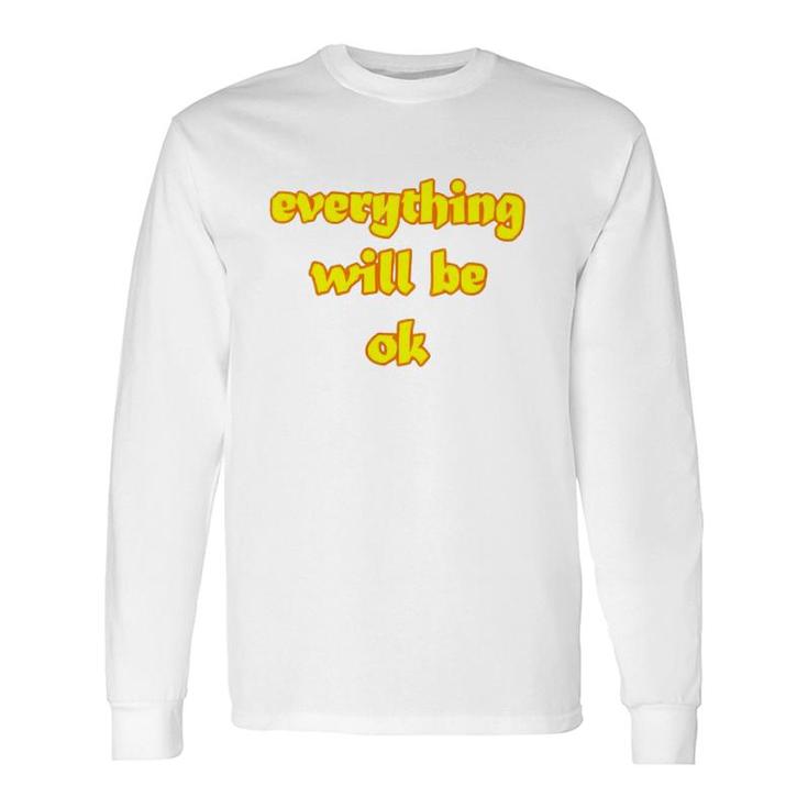 Official Everything Will Be Ok Long Sleeve T-Shirt T-Shirt