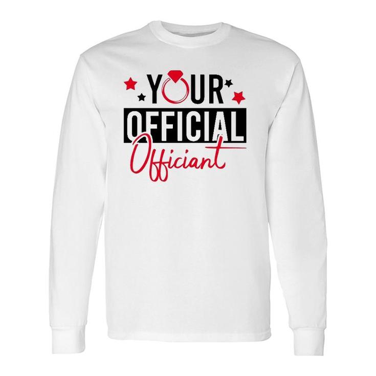 Your Official Officiant Groom Bride Couple Wedding Marriage Long Sleeve T-Shirt T-Shirt