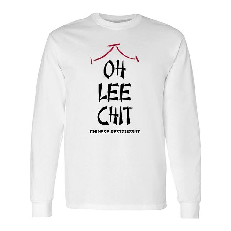 Oh Lee Chit Chinese Restaurant Long Sleeve T-Shirt T-Shirt