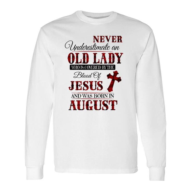 An Old Lady Who Is Covered By The Blood Of Jesus In August Long Sleeve T-Shirt T-Shirt