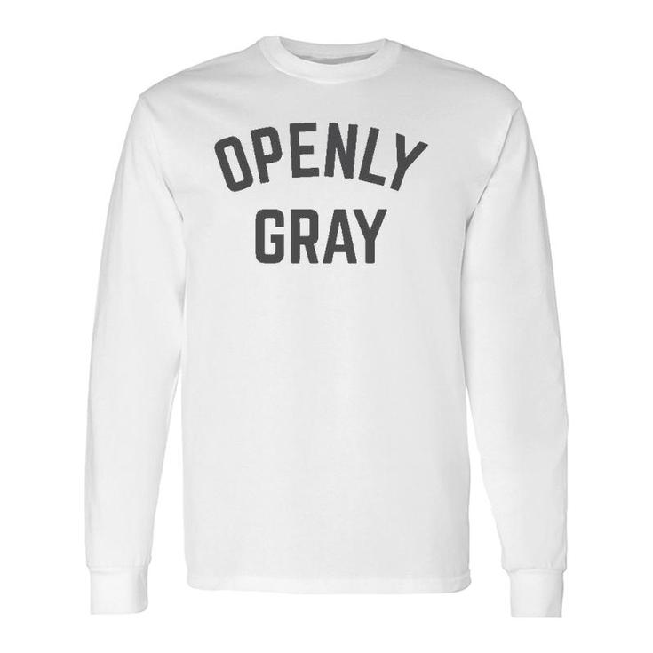 Openly Gray Hair Long Sleeve T-Shirt T-Shirt