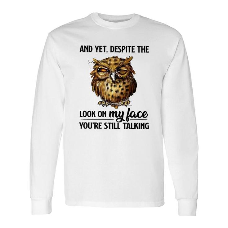 Owl You Are Still Talking Long Sleeve T-Shirt