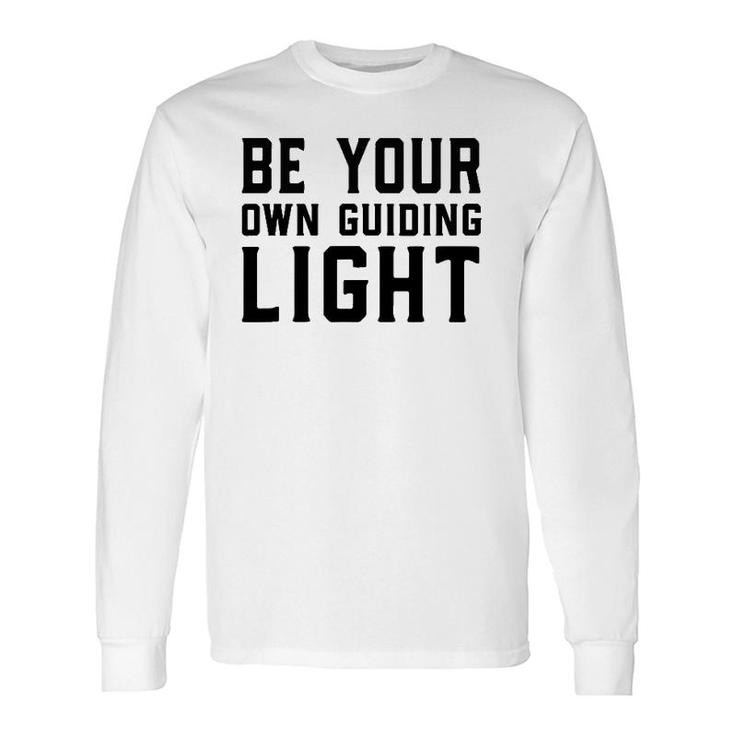 Be Your Own Guiding Light Long Sleeve T-Shirt