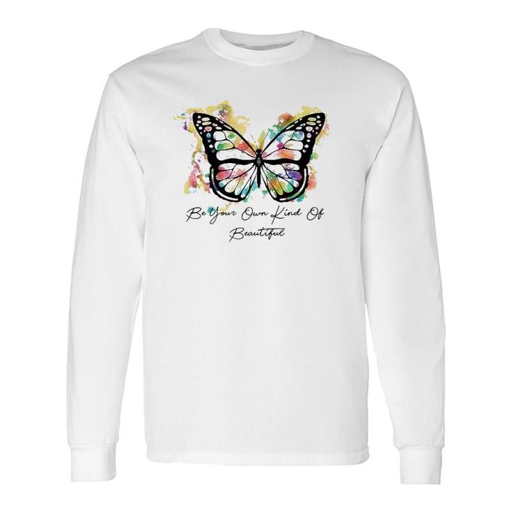 Be Your Own Kind Of Beautiful Colorful Butterfly Premium Long Sleeve T-Shirt T-Shirt