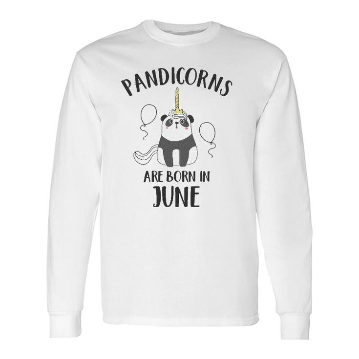 Pandicorns Are Born In June Panda Unicorn Long Sleeve T-Shirt T-Shirt