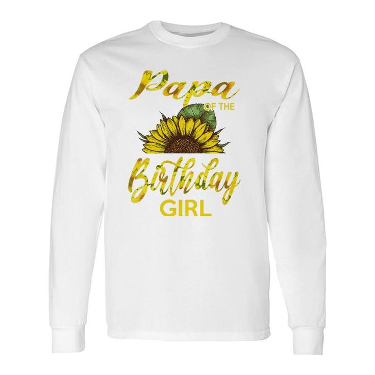Papa Of The Birthday Girl Dad Sunflower Long Sleeve T-Shirt T-Shirt