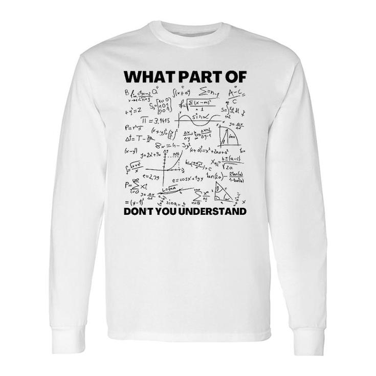 What Part Of Don't You Understand Math Teacher Long Sleeve T-Shirt T-Shirt