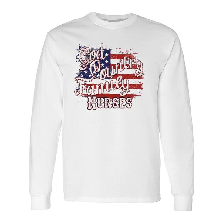 Patriotic Nurse God Country Usa Flag Long Sleeve T-Shirt T-Shirt