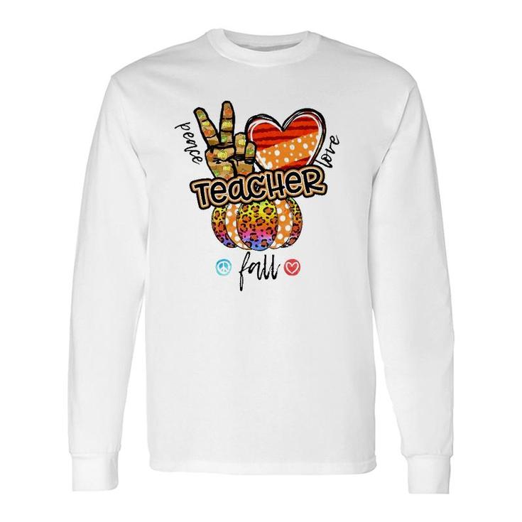 Peace Love Fall Thanksgiving Teacher Teacher Appreciation Long Sleeve T-Shirt T-Shirt