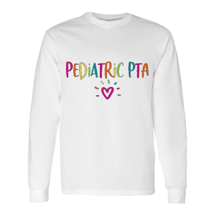 Pediatric Pta Physical Therapy Assistant Appreciation Long Sleeve T-Shirt