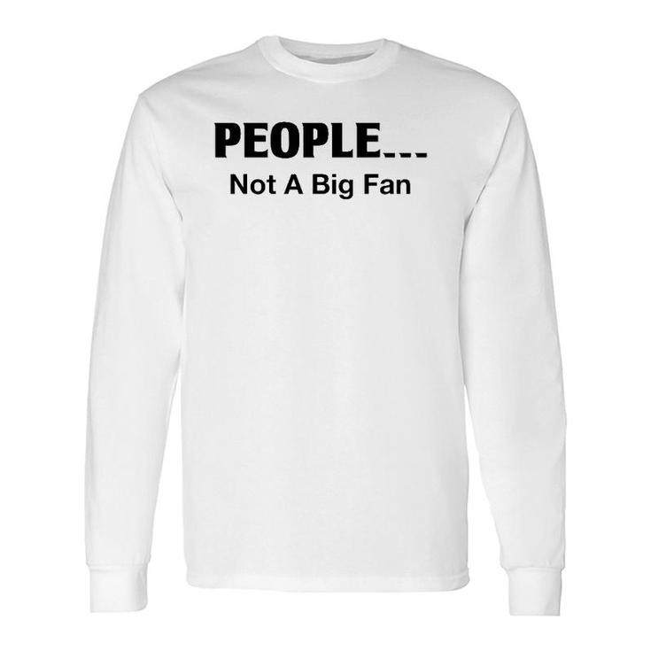 People Not A Big Fan Introvert Tee For Long Sleeve T-Shirt T-Shirt