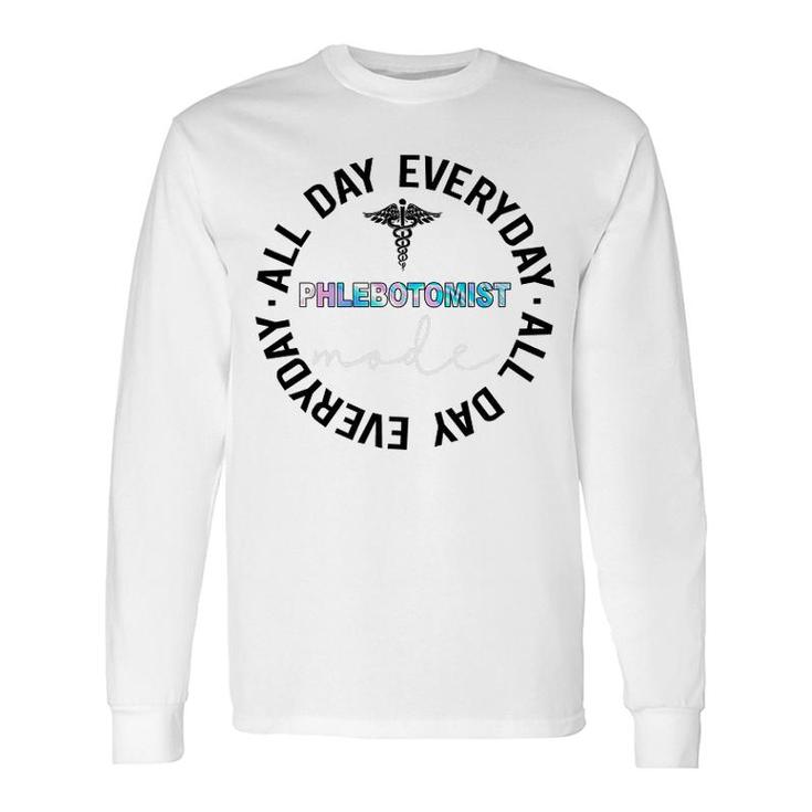 Phlebotomist Mode All Day Everyday Long Sleeve T-Shirt