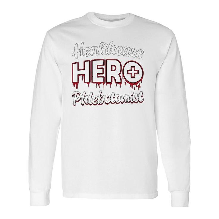 Phlebotomy Nurse Loves Nursing Healthcare Hero Phlebotomist Long Sleeve T-Shirt T-Shirt