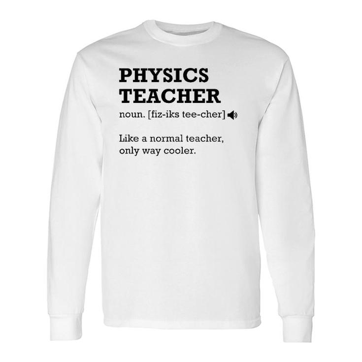 Physics Teacher , Idea For Physics Teacher Long Sleeve T-Shirt T-Shirt