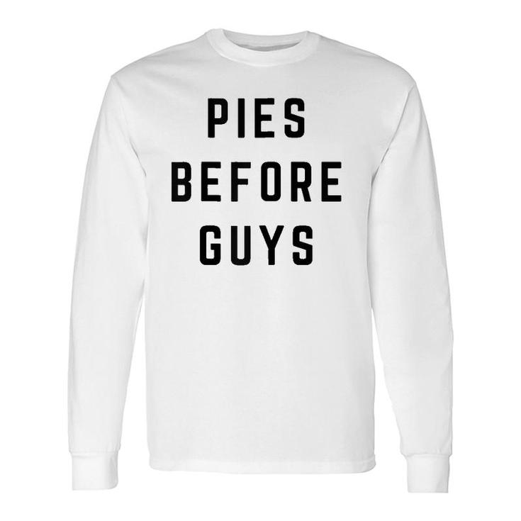 Pies Before Guys Long Sleeve T-Shirt T-Shirt