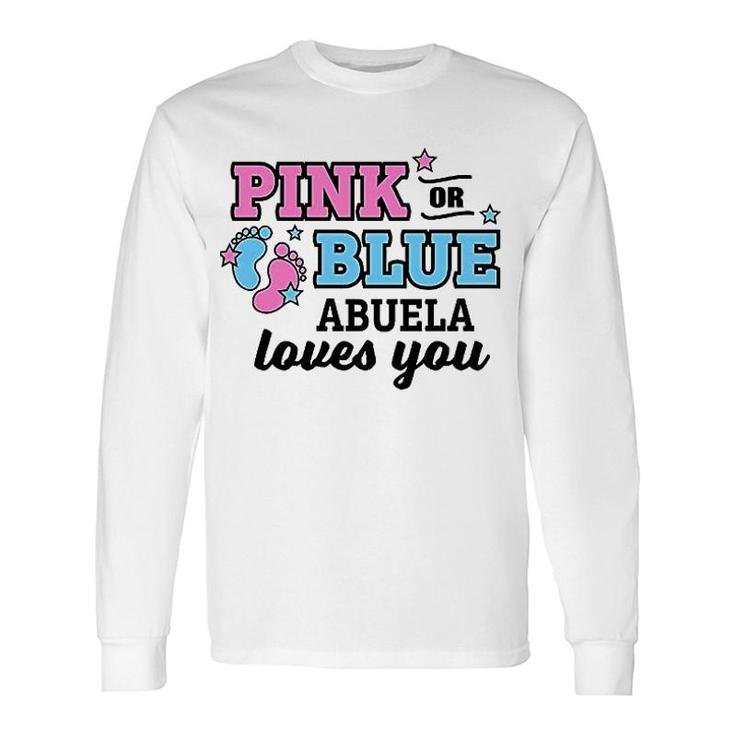 Pink Or Blue Abuela Loves You Long Sleeve T-Shirt T-Shirt