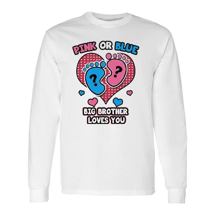 Pink Or Blue Big Brother Loves You Gender Reveal Party Long Sleeve T-Shirt T-Shirt