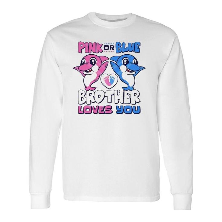Pink Or Blue Brother Loves You Baby Gender Reveal Long Sleeve T-Shirt T-Shirt
