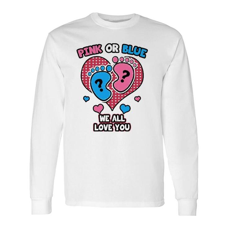 Pink Or Blue We All Love You Gender Reveal Announcement Long Sleeve T-Shirt T-Shirt