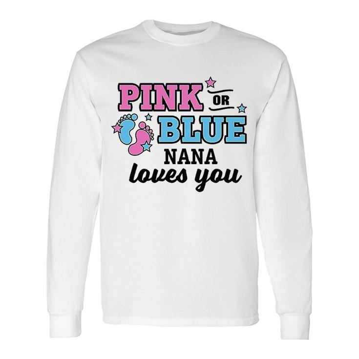 Pink Or Blue Nana Loves You Long Sleeve T-Shirt T-Shirt