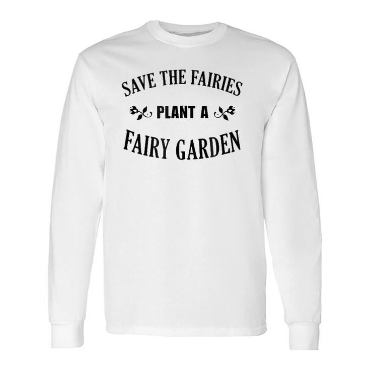 Plant A Miniature Fairy Garden Long Sleeve T-Shirt T-Shirt