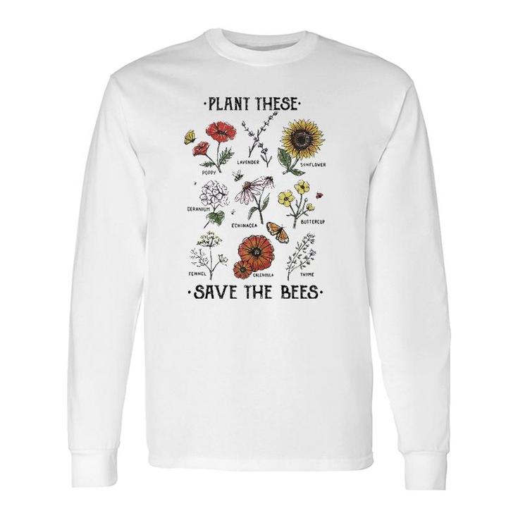 Plant These Save The Bees Flowers Gardening Long Sleeve T-Shirt T-Shirt