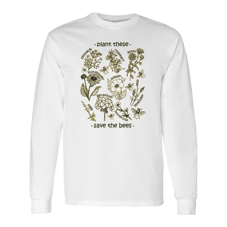 Plant These Save The Bees Long Sleeve T-Shirt T-Shirt