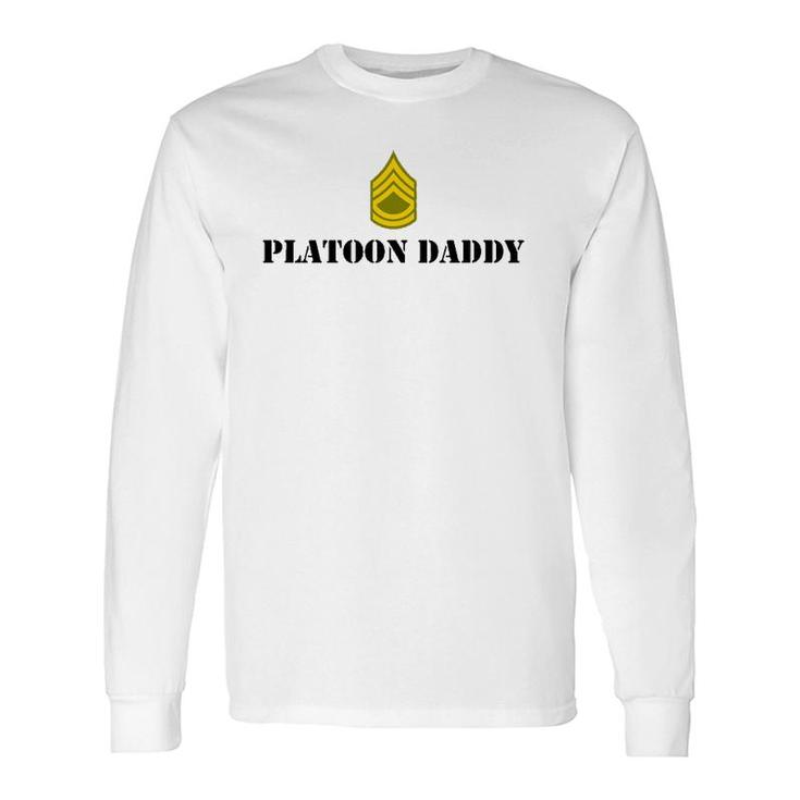 Platoon Daddy Army Sergeant First Class Sfc Long Sleeve T-Shirt T-Shirt