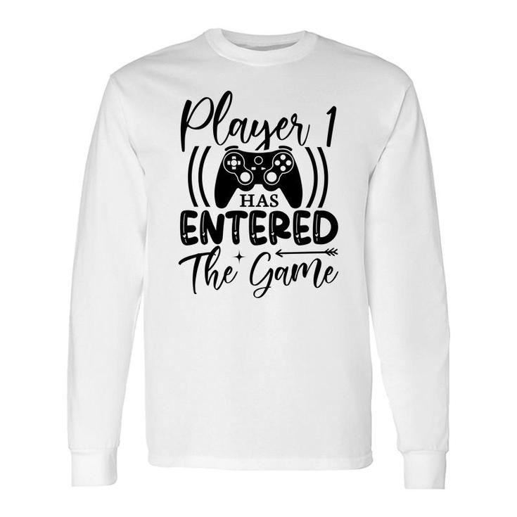Player 1 Has Entered The Game Video Game Lover Long Sleeve T-Shirt