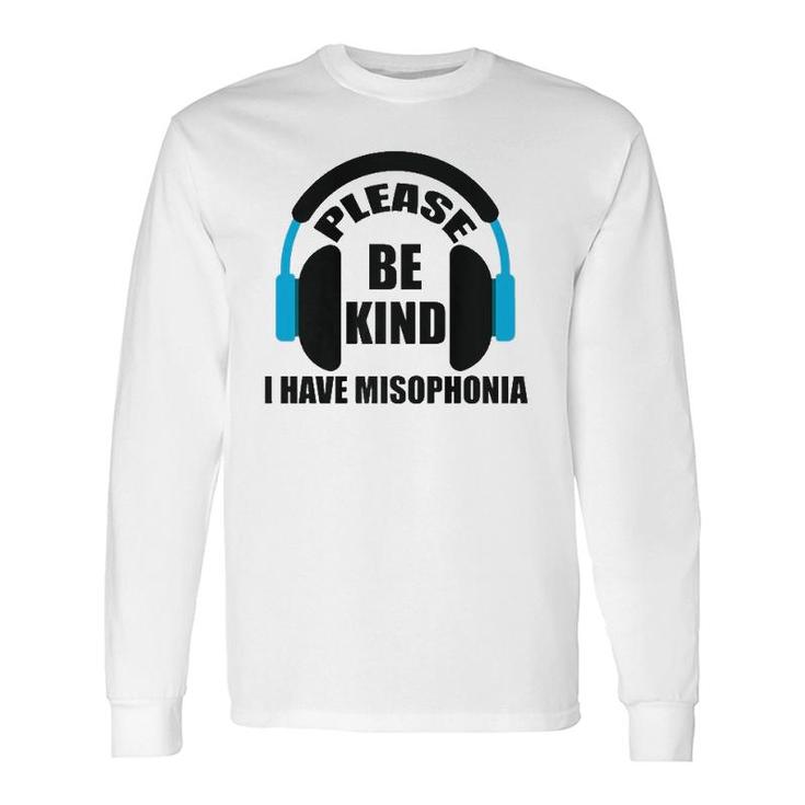 Please Be Kind I Have Misophonia Misophonia Awareness Long Sleeve T-Shirt T-Shirt