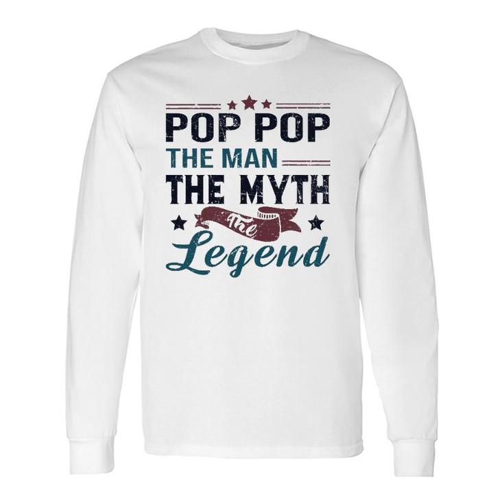 Pop Pop The Man The Myth The Legend Retro Vintage Dad's Long Sleeve T-Shirt T-Shirt