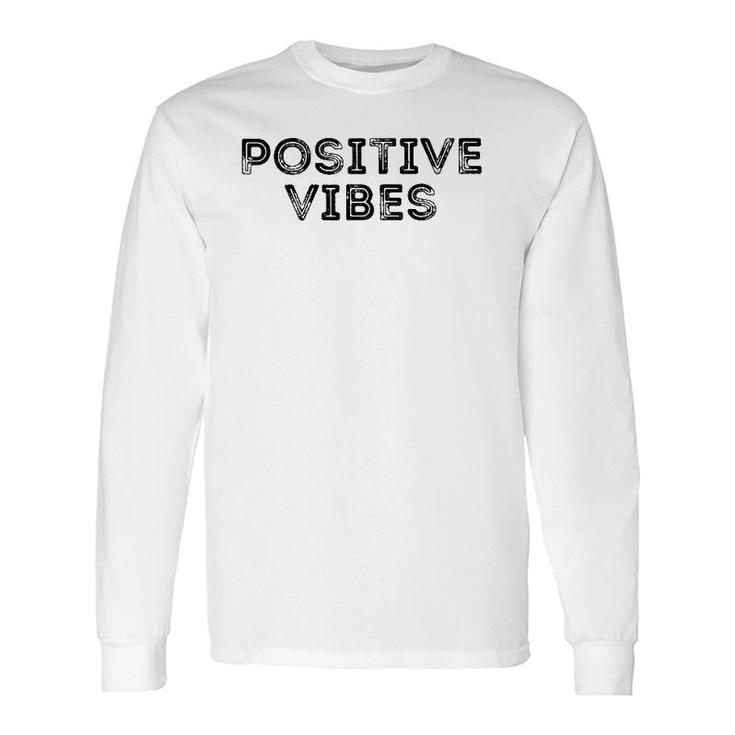 Positive Vibes Distressed Look Good Mental Attitude Long Sleeve T-Shirt T-Shirt