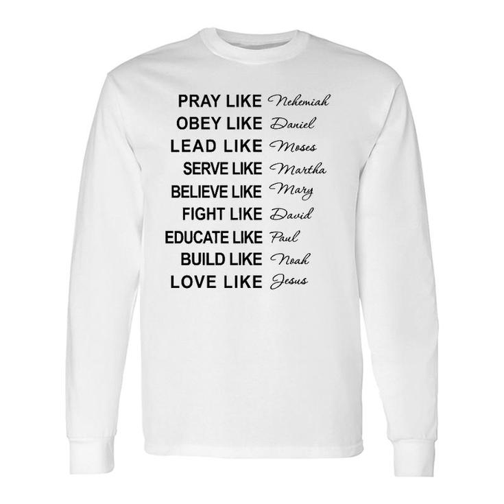 Pray Like Nehemiah Obey Like Daniel Christian Faith Long Sleeve T-Shirt T-Shirt