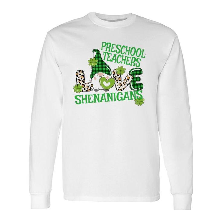 Preschool Teacher St Patrick's Day Prek Shenanigans Love Long Sleeve T-Shirt T-Shirt