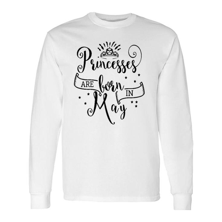 Princesses Are Born In May Long Sleeve T-Shirt