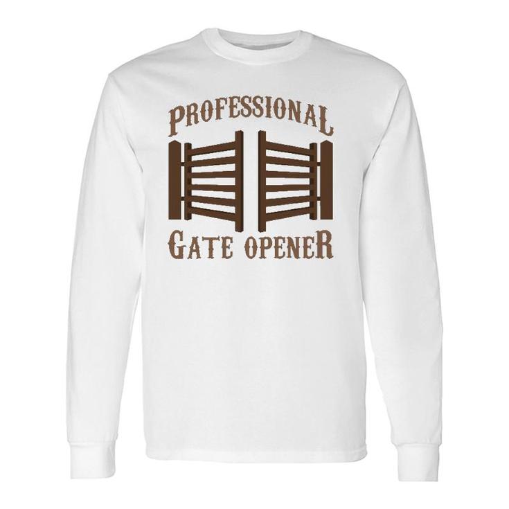 Professional Gate Opener Country Farmer Pasture Gate Long Sleeve T-Shirt