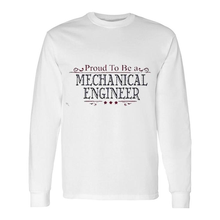 Proud To Be A Mechanical Engineer Long Sleeve T-Shirt