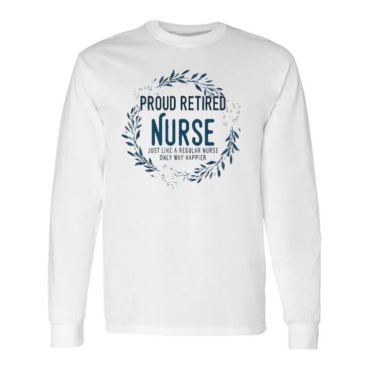 Proud Retired Nurse Floral Flowers Retirement Nurse Long Sleeve T-Shirt T-Shirt