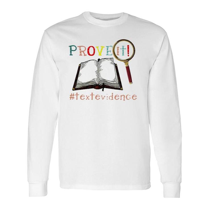 Prove It Text Evidence Reading Teacher Long Sleeve T-Shirt T-Shirt