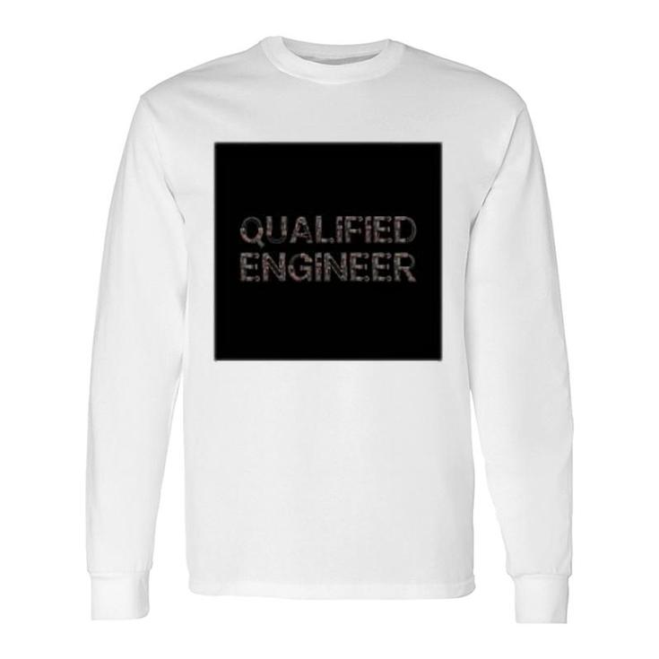 Qualified Engineer Long Sleeve T-Shirt