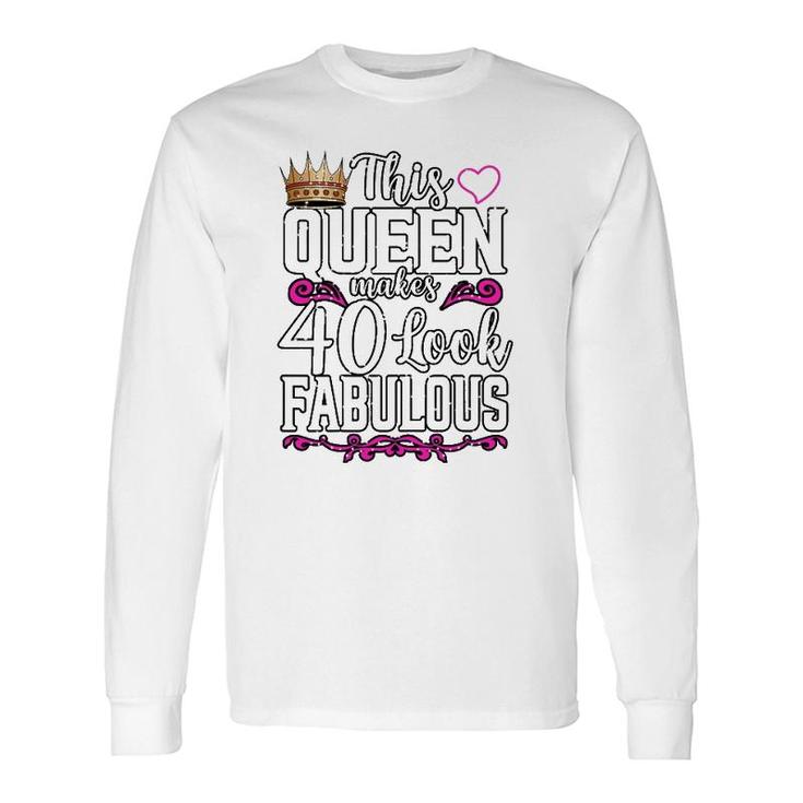 This Queen Makes 40 Look Fabulous Birthday Celebration Long Sleeve T-Shirt T-Shirt