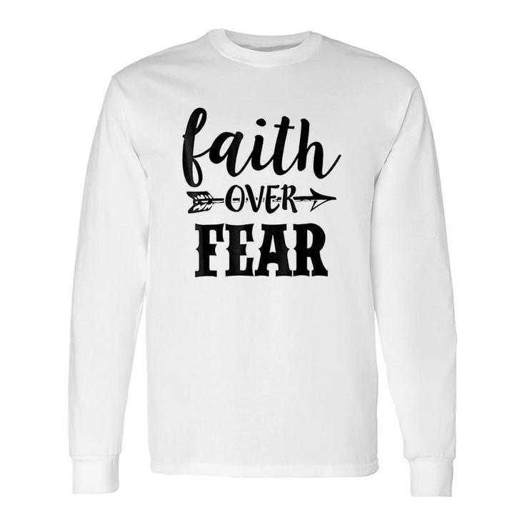 Quote Faith Over Fear Long Sleeve T-Shirt