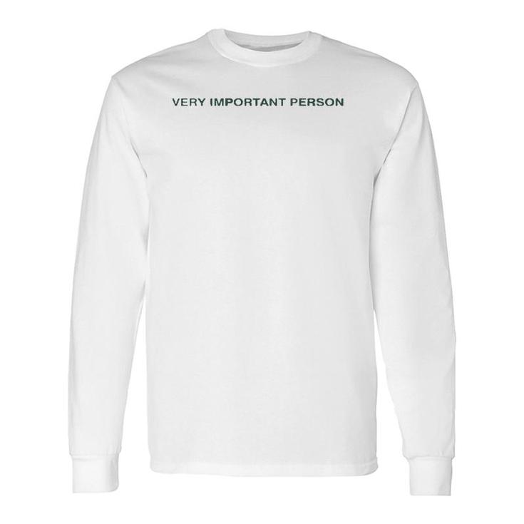 Quote Very Important Person Long Sleeve T-Shirt