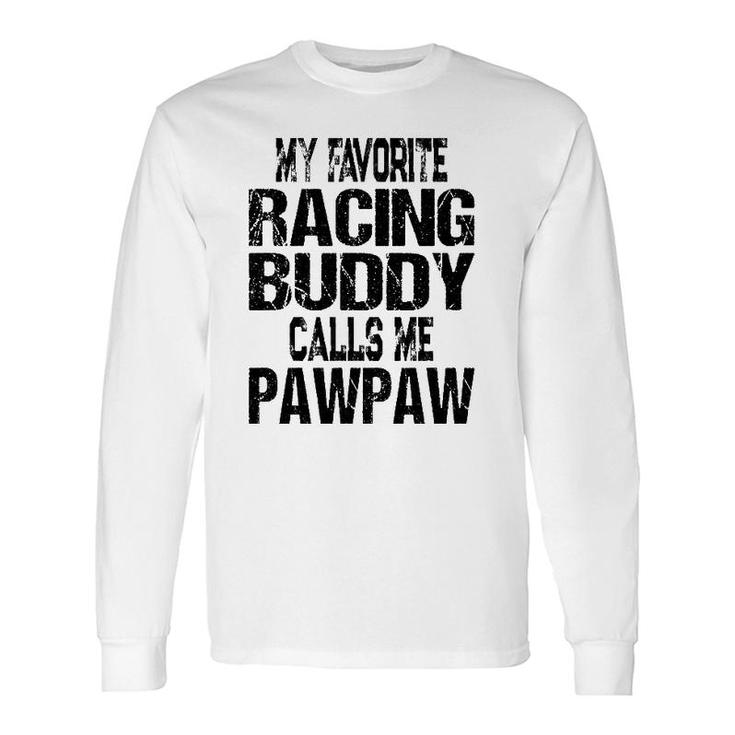 Racing Quote Retro Pawpaw Grandpa Race Fan Long Sleeve T-Shirt T-Shirt