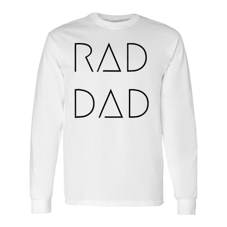 Rad Dad For A To His Father On His Father's Day Long Sleeve T-Shirt T-Shirt