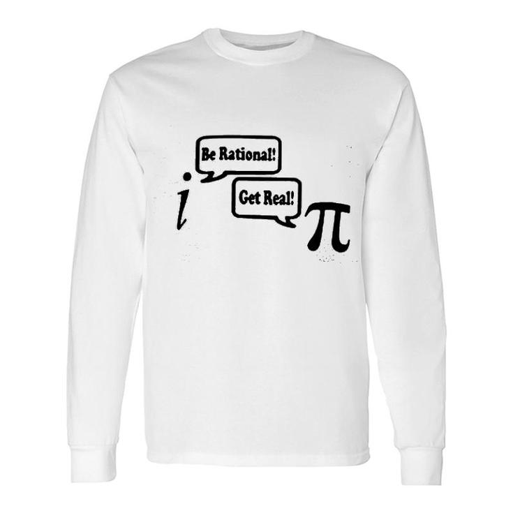 Be Rational Get Real Math Nerd Geek Crewneck Long Sleeve T-Shirt T-Shirt